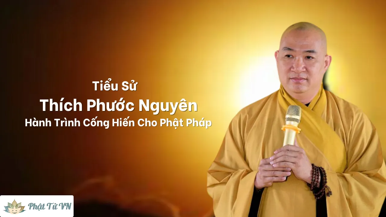 Thích Phước Nguyên: Hành Trình Cống Hiến Cho Phật Pháp