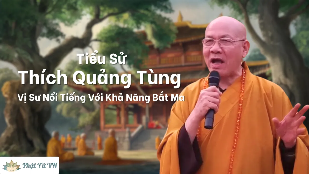 Tiểu Sử Thích Quảng Tùng? Vị Sư Nổi Tiếng Với Khả Năng Bắt Ma