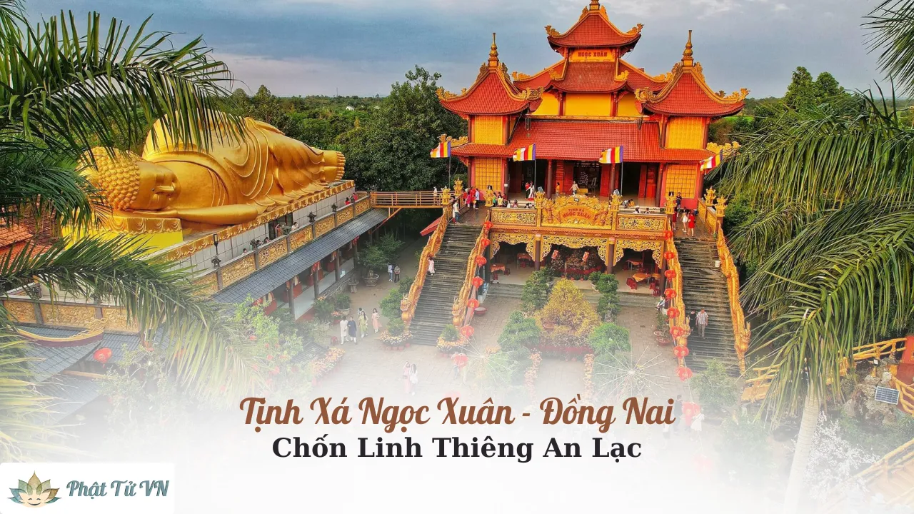 Tịnh Xá Ngọc Xuân – Đồng Nai: Chốn Linh Thiêng An Lạc